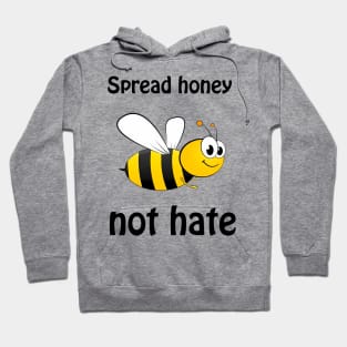 Spread honey not hate - cute & funny pun to bee happy Hoodie